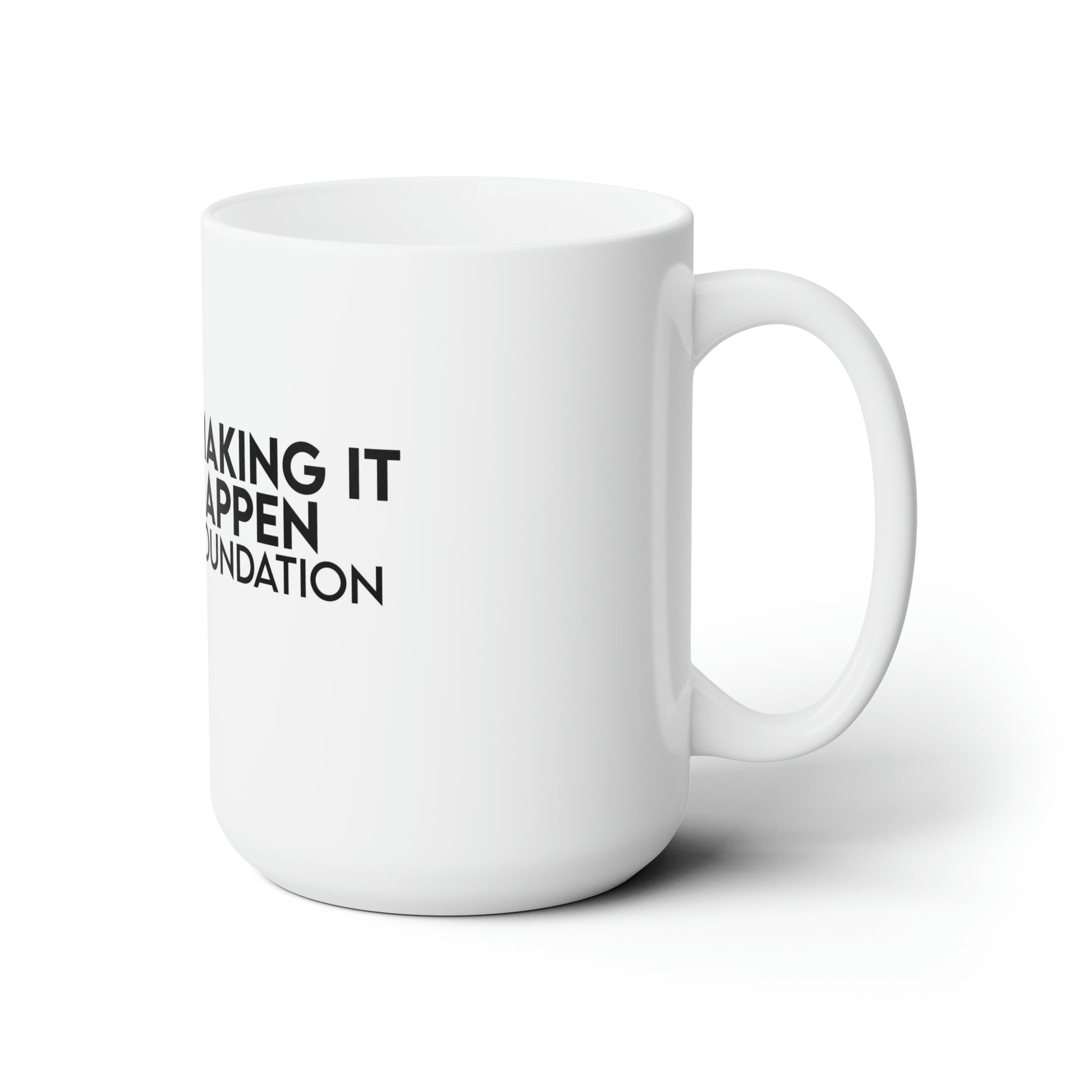 Making It Happen Foundation Ceramic Mug 15oz - Making It Happen Foundation Inc.