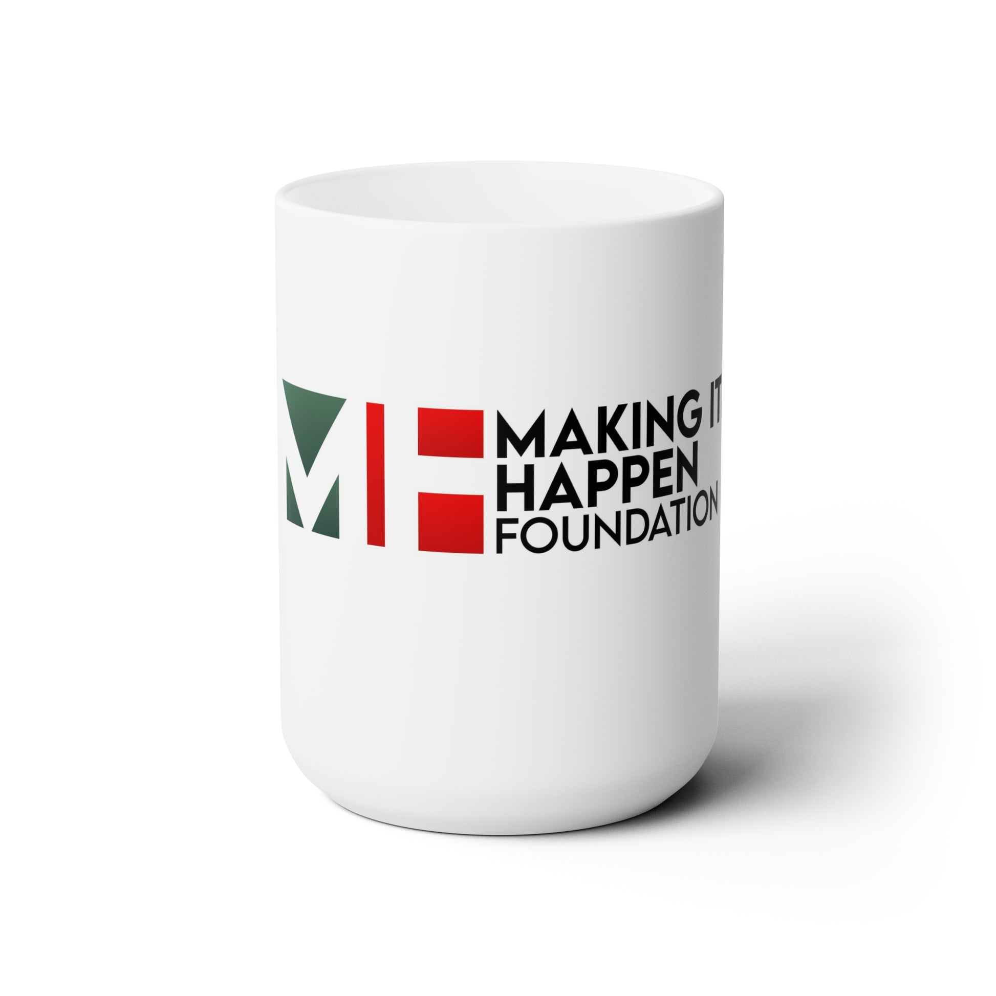 Making It Happen Foundation Ceramic Mug 15oz - Making It Happen Foundation Inc.